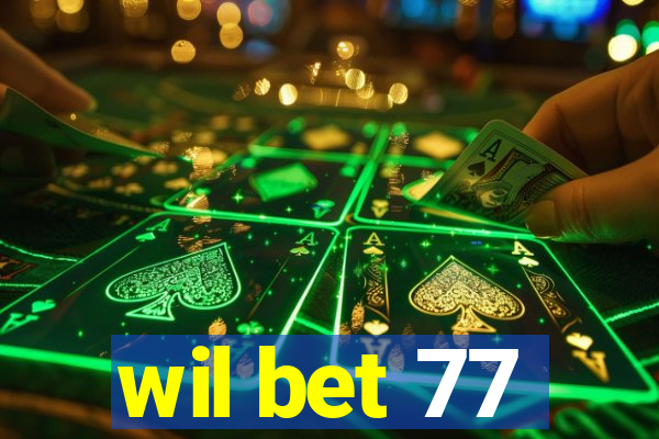 wil bet 77